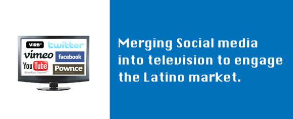 Merging Social Media into Television to Engage the Latino Market