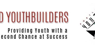 Portland YouthBuilders- Providing Youth with a Second Chance at Success